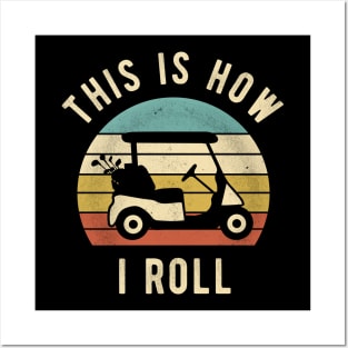 Golf Cart - This Is How I Roll Funny Golfer Lover Gift Posters and Art